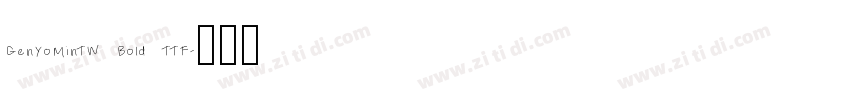 GenYoMinTW Bold TTF字体转换